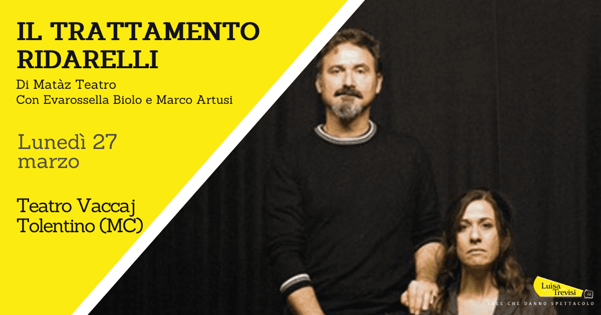 IL TRATTAMENTO RIDARELLI | Teatro Vaccaj Tolentino (MC) | 27/03/23