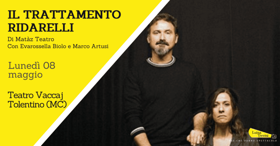 IL TRATTAMENTO RIDARELLI | Teatro Vaccaj Tolentino (MC) | 08/05/23 * replica mattutina per scuole