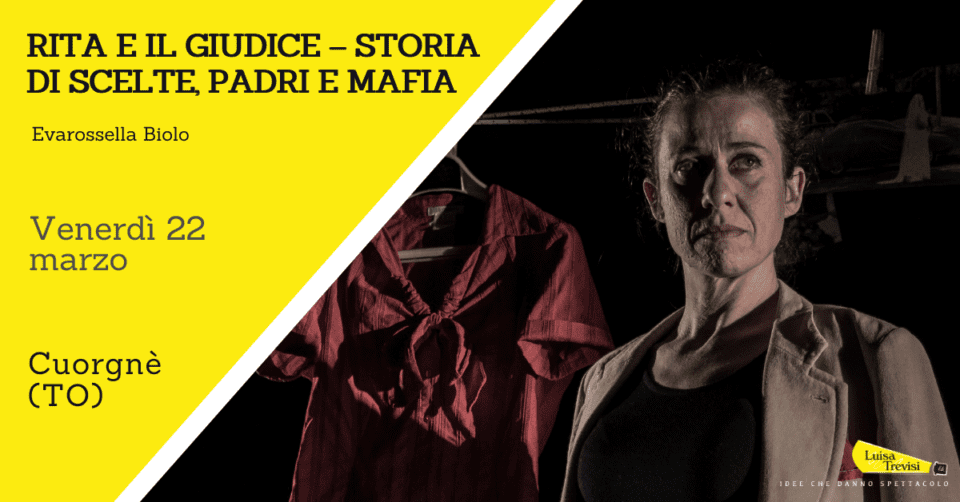 RITA E IL GIUDICE – STORIA DI SCELTE, PADRI E MAFIA | Cuorgnè (TO) | 22/03/24